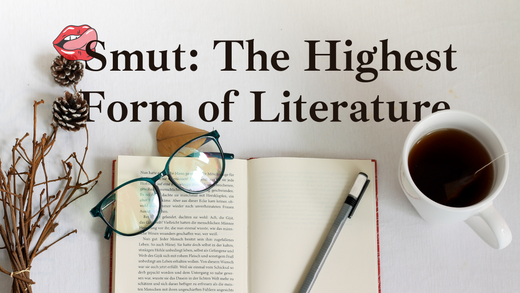 Smut: The Highest Form of Literature